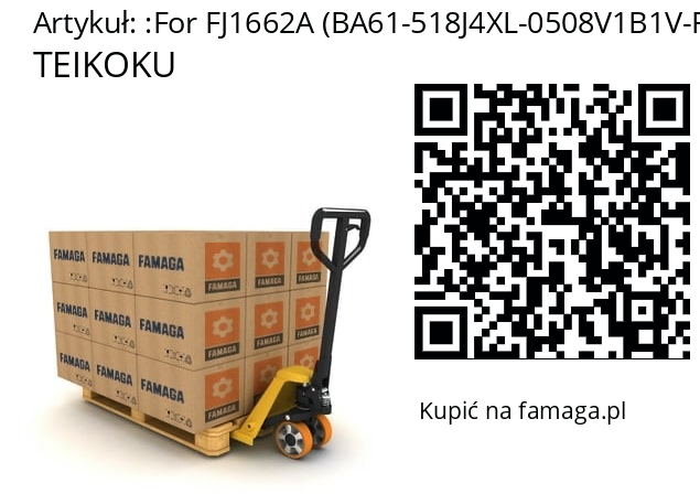   TEIKOKU For FJ1662A (BA61-518J4XL-0508V1B1V-F)